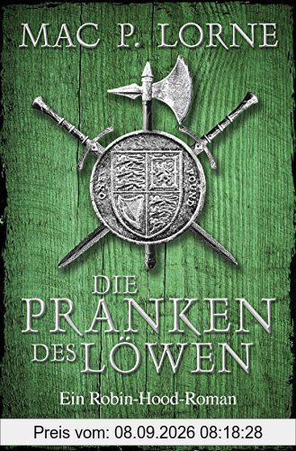 Die Pranken des Löwen: Ein Robin-Hood-Roman (Die Robin Hood-Reihe, Band 1)