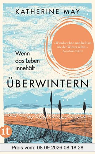 Überwintern. Wenn das Leben innehält: Der Bestseller über die heilsame Kraft des Innehaltens (insel taschenbuch)