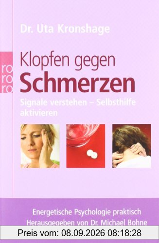 Klopfen gegen Schmerzen: Signale verstehen - Selbsthilfe aktivieren. Energetische Psychologie praktisch