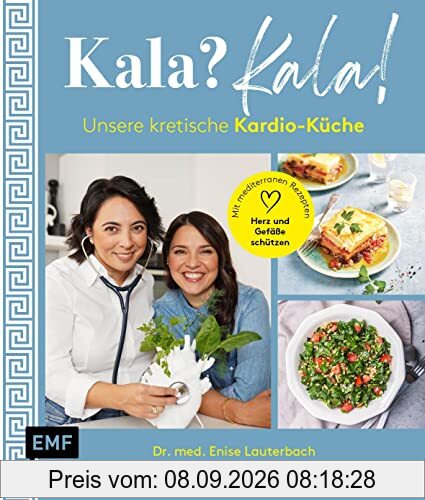 Kala? Kala! Unsere kretische Kardio-Küche: Mit mediterranen Rezepten Herz und Gefäße schützen