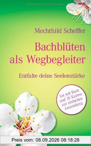 Bachblüten als Wegbegleiter-Set: Entfalte deine Seelenstärke. Buch mit 39 Karten