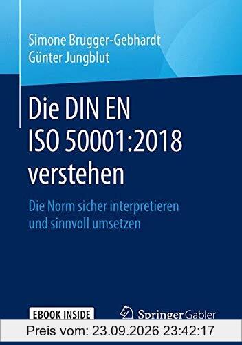 Die DIN EN ISO 50001:2018 verstehen: Die Norm sicher interpretieren und sinnvoll umsetzen