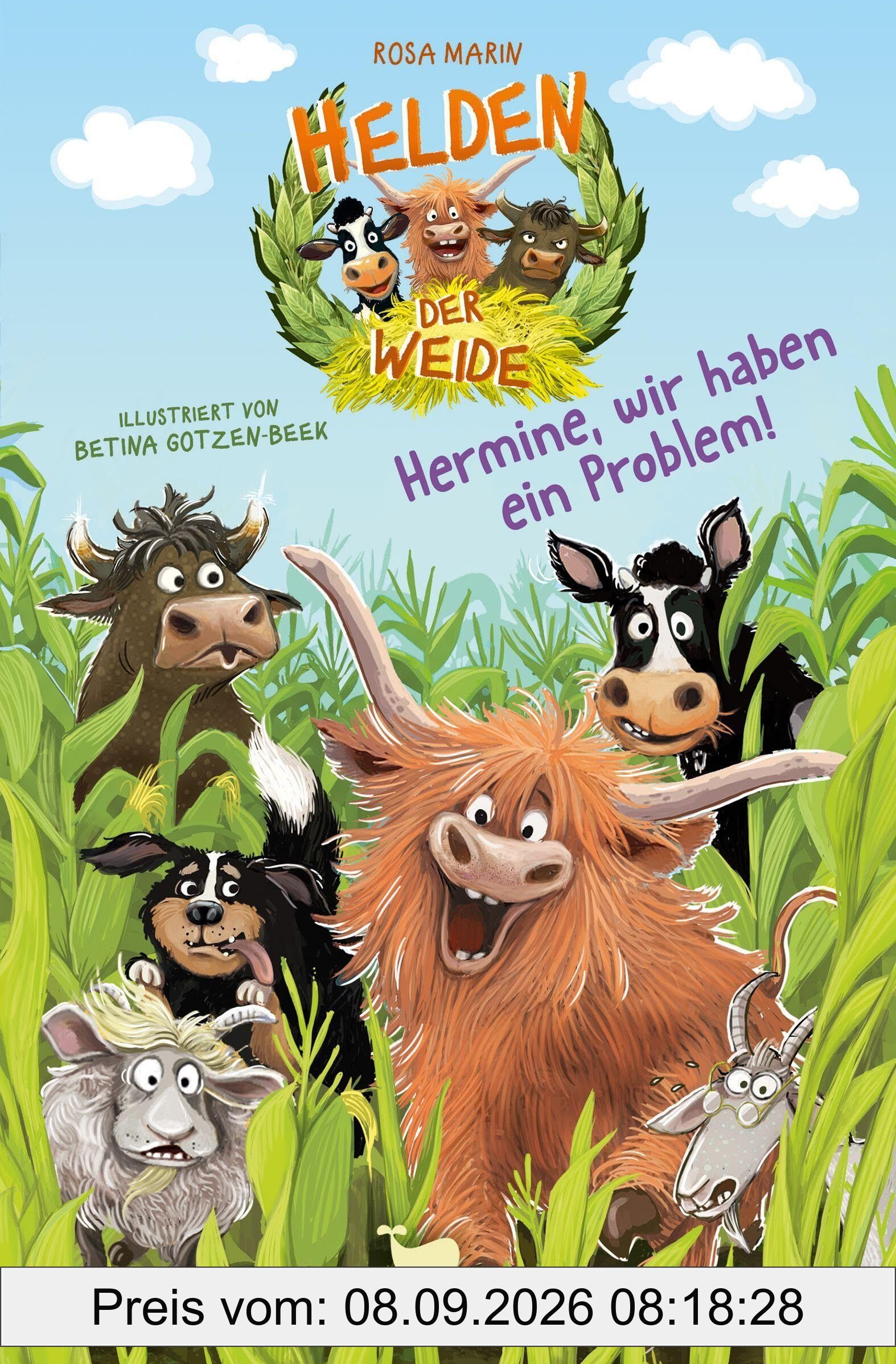 Helden der Weide - Hermine, wir haben ein Problem!: Tierisch witziges Kinderbuch für Jungen und Mädchen ab 8 Jahren.