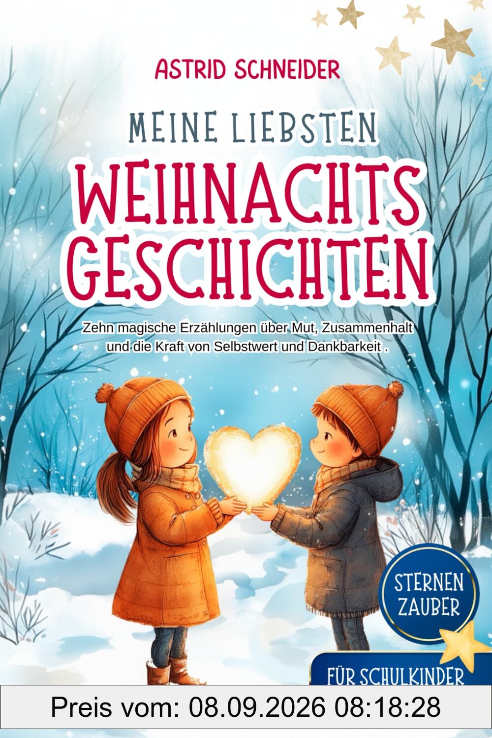 Sternenzauber: Meine liebsten Weihnachtsgeschichten. Für Schukinder: Zehn magische Geschichten über Mut, Vertrauen und das wahre Geschenk der Weihnachtszeit.
