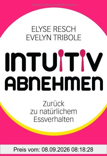Intuitiv abnehmen: Zurück zu natürlichem Essverhalten