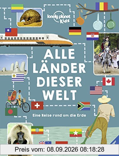 Alle Länder dieser Welt: Eine Reise rund um die Erde