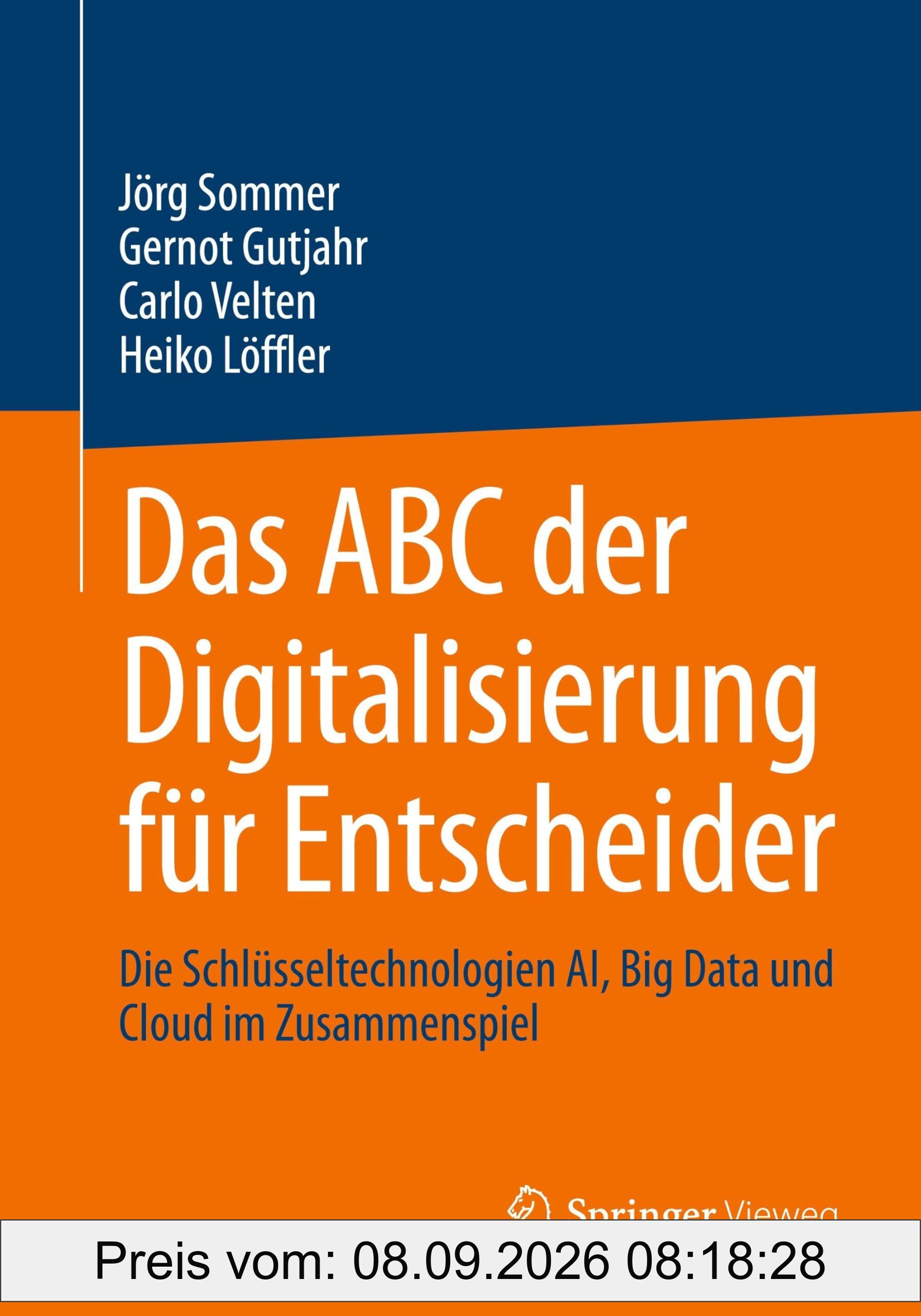 Das ABC der Digitalisierung für Entscheider: Die Schlüsseltechnologien AI, Big Data und Cloud im Zusammenspiel