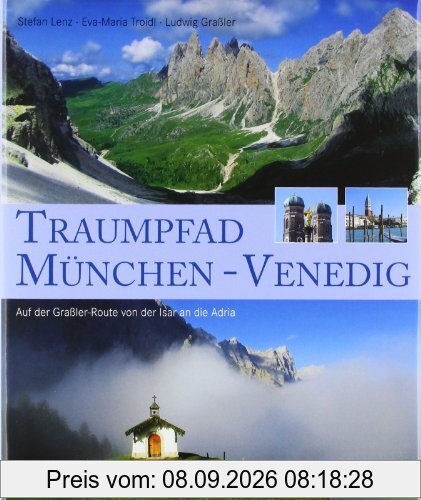 Traumpfad München - Venedig: Auf der Grassler-Route von der Isar an die Adria