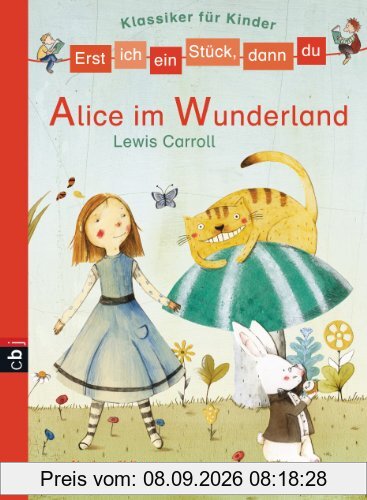 Erst ich ein Stück, dann du - Klassiker-Alice im Wunderland (Erst ich ein Stück ... (Klassiker für Leseanfänger), Band 7)