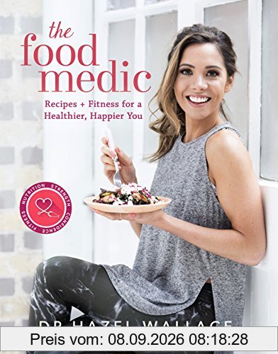 The Food Medic: Recipes & Fitness for a Healthier, Happier You