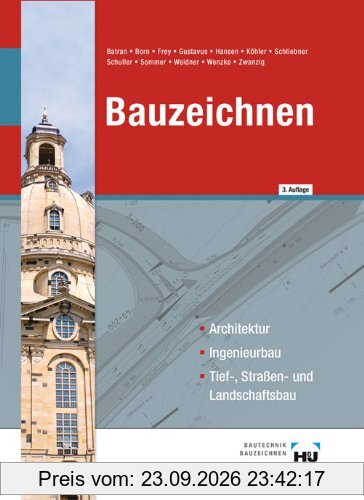 Bauzeichnen: Architektur, Ingenieurbau, Tief-, Straßen- und Landschaftsbau / Architektur - Ingenieurbau - Tief-, Straßen- und Landschaftsbau