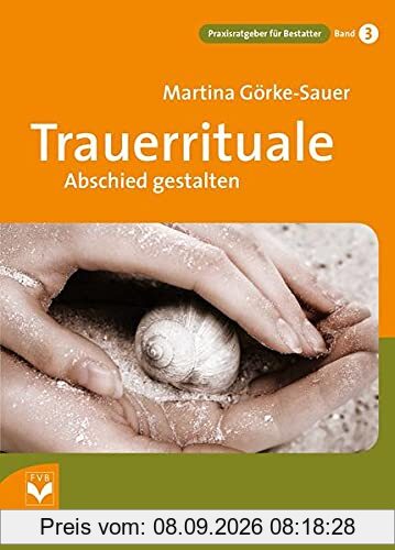 Trauerrituale Abschied gestalten (Praxisratgeber für Bestatter)