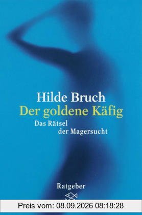 Der goldene Käfig: Das Rätsel der Magersucht