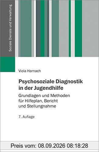 Psychosoziale Diagnostik in der Jugendhilfe: Grundlagen und Methoden für Hilfeplan, Bericht und Stellungnahme (Soziale Dienste und Verwaltung)