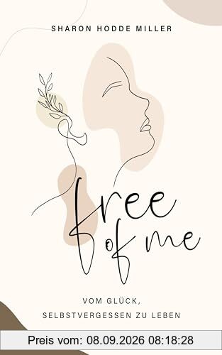 Free of Me: Vom Glück, selbstvergessen zu leben