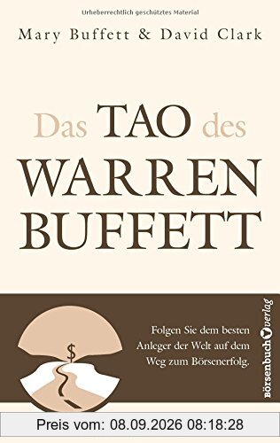 Das Tao des Warren Buffett: Folgen Sie dem besten Anleger der Welt auf dem Weg zum Börsenerfolg!