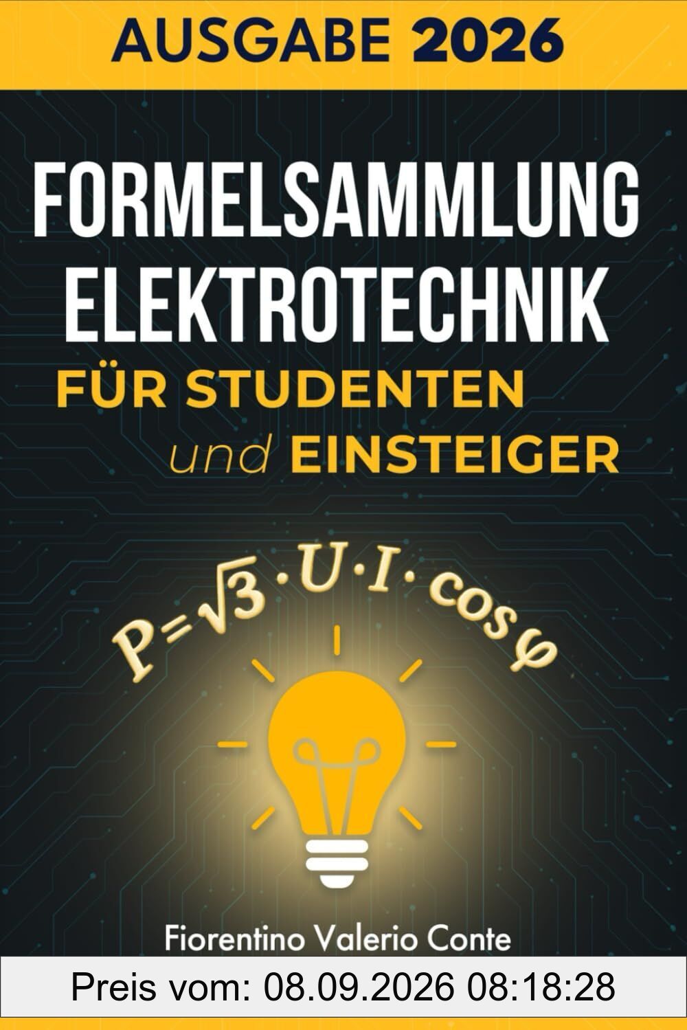 Formelsammlung Elektrotechnik für Studenten und Einsteiger: Die wichtigste Formelsammlung – klar strukturiert, leicht verständlich und ideal zum schnellen Nachschlagen für Studium und Ausbildung.
