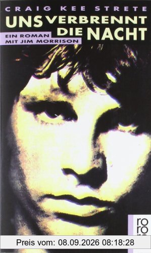 Uns verbrennt die Nacht: Ein Roman mit Jim Morrison