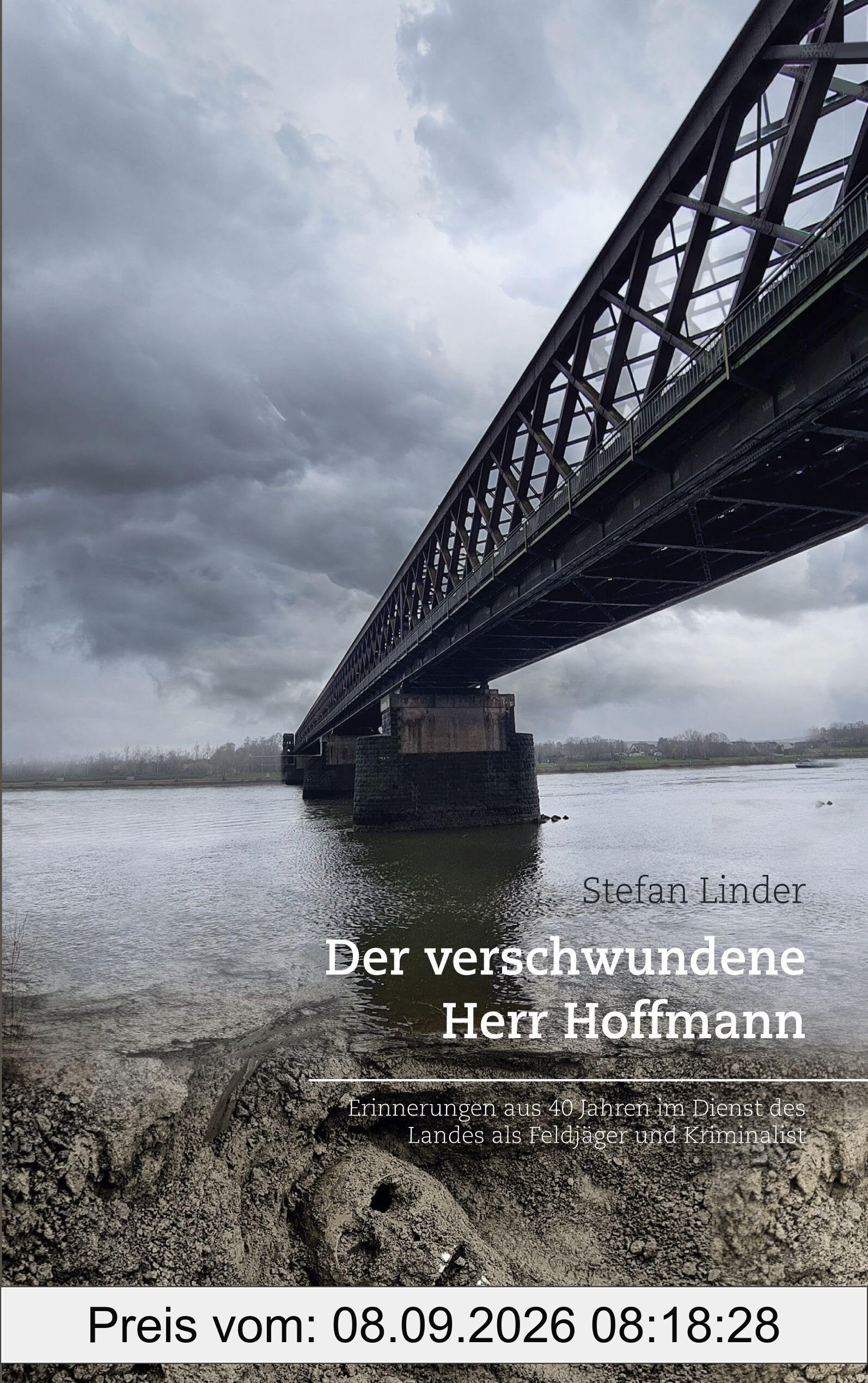 Der verschwundene Herr Hoffmann: Erinnerungen aus 40 Jahren im Dienst des Landes als Feldjäger und Kriminalist