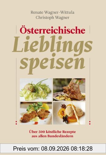 Österreichische Lieblingsspeisen. Über 500 köstliche Rezepte aus allen 9 Bundesländern
