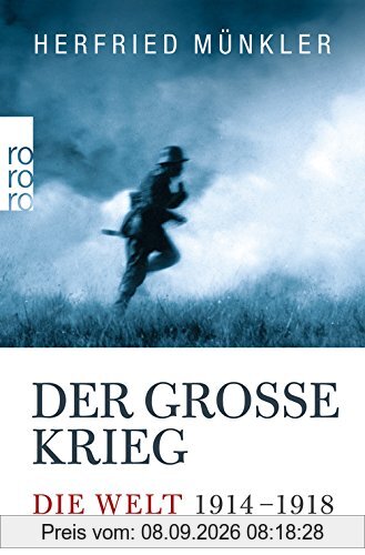 Der Große Krieg: Die Welt 1914 bis 1918
