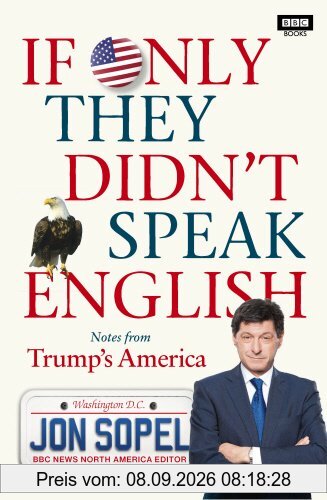 If Only They Didn't Speak English: Notes From Trump's America