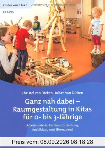 Ganz nah dabei - Raumgestaltung in Kitas für 0-bis 3-Jährige: Ein Film für Teamfortbildung, Ausbildung und Elternabend. Video-DVD und Begleitheft als Bundle