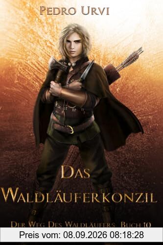 Das Waldläuferkonzil: (Der Weg des Waldläufers, Buch 10)
