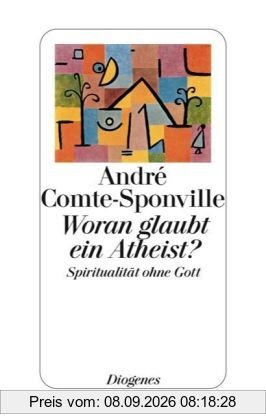 Woran glaubt ein Atheist?: Spiritualität ohne Gott
