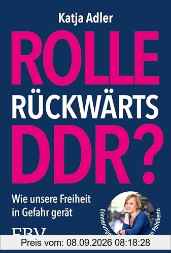 Rolle rückwärts DDR?: Wie unsere Freiheit in Gefahr gerät. Erinnerungen einer ostdeutschen Politikerin. Für Meinungsfreiheit, Demokratie; gegen Verbote, Einschränkungen