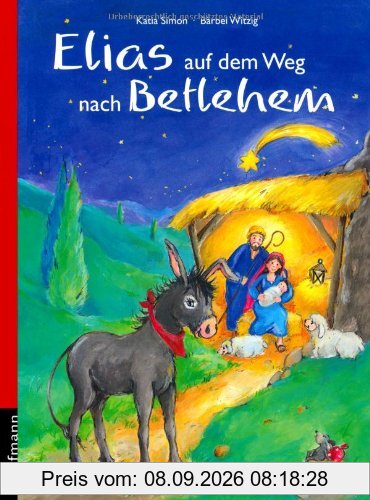 Elias auf dem Weg nach Betlehem: Mit 24 Geschichten durch den Advent