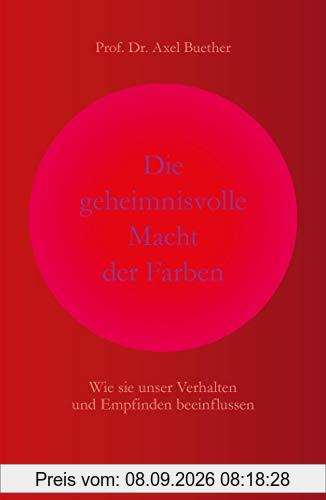 Die geheimnisvolle Macht der Farben: Wie sie unser Verhalten und Empfinden beeinflussen