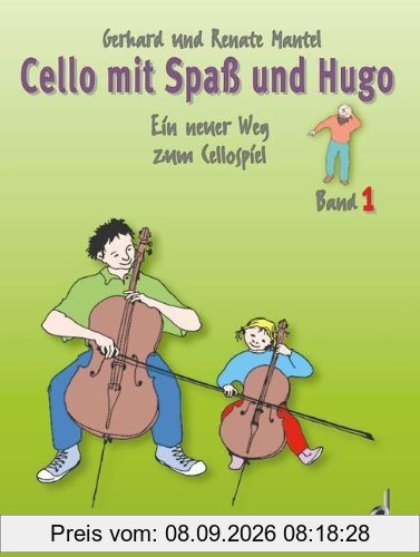 Cello mit Spaß und Hugo: Ein neuer Weg zum Cellospiel, Band 1