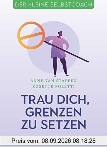 Trau dich, Grenzen zu setzen (Der kleine Selbstcoach)