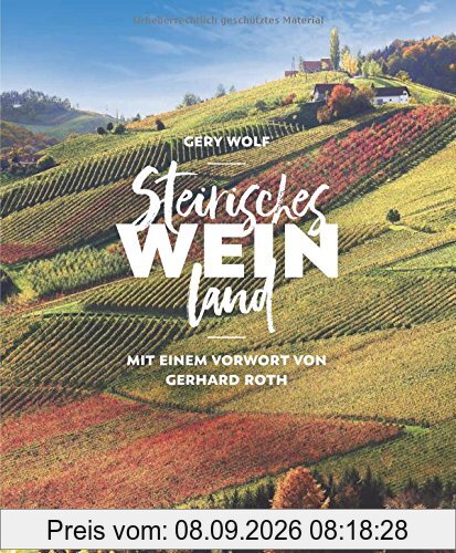 Steirisches Weinland: Mit einem Vorwort von Gerhard Roth