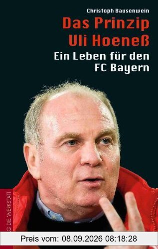 Das Prinzip Uli Hoeneß - Ein Leben für den FC Bayern