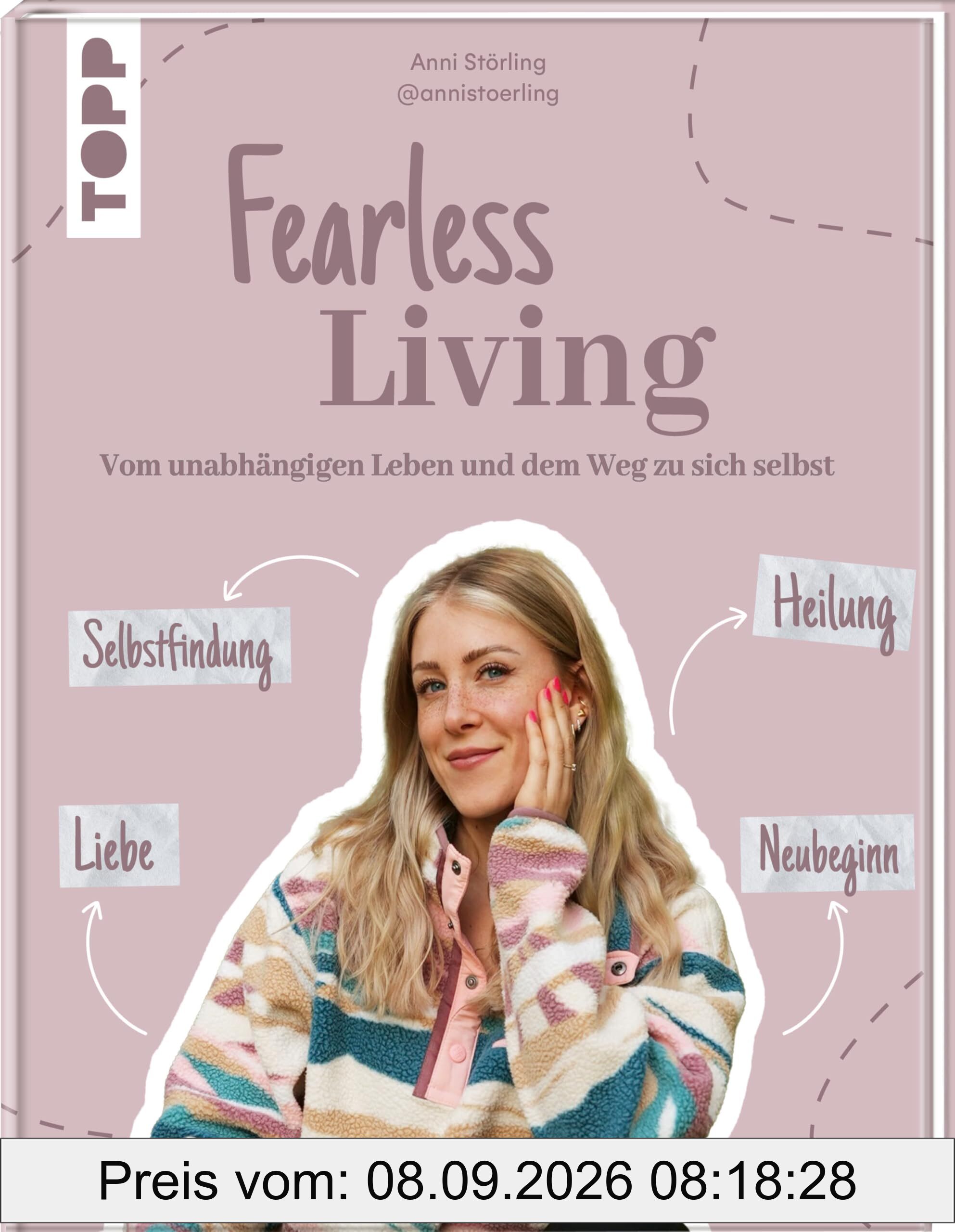 Fearless Living. Vom unabhängigen Leben und dem Weg zu sich selbst.: Young Advice - für das Leben zwischen 20 und 30 Jahren
