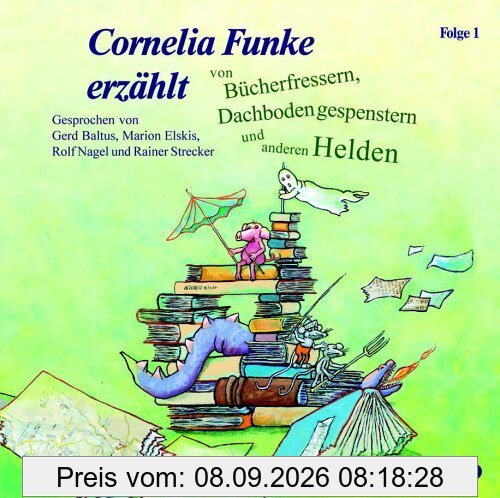 Cornelia Funke erzählt von Bücherfressern, Dachbodengespenstern und anderen Helden 1 - CD