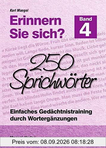 Erinnern Sie sich? 250 Sprichwörter: Einfaches Gedächtnistraining durch Wortergänzungen - Band 4 (Erinnern Sie sich? / Einfaches Gedächtnistraining durch Wortergänzungen)