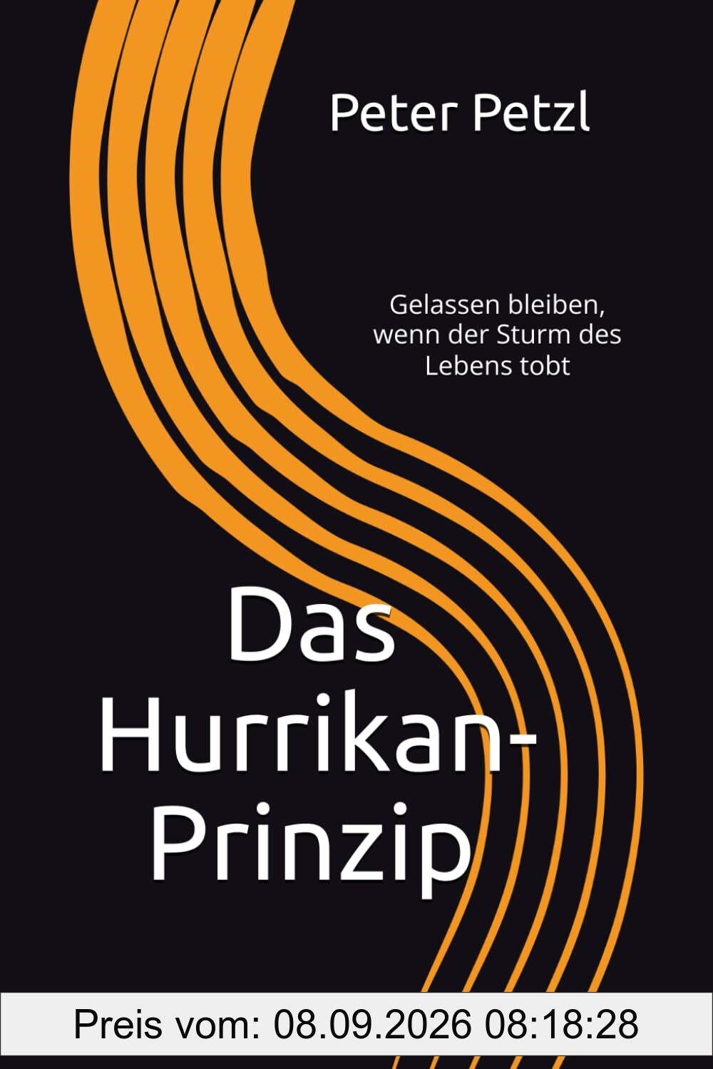 Das Hurrikan-Prinzip: Gelassen bleiben, wenn der Sturm des Lebens tobt
