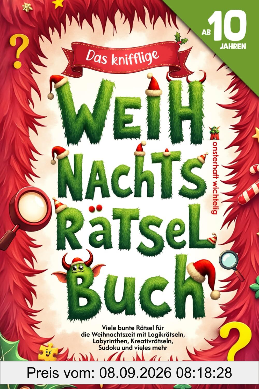Das knifflige Weihnachts-Rätselbuch für Kinder ab 10 Jahren: Bunte Rätsel für die Weihnachtszeit von Logikrätseln und Labyrinthen bis zu Kreativrätseln, Fehlersuche, Sudoku und mehr
