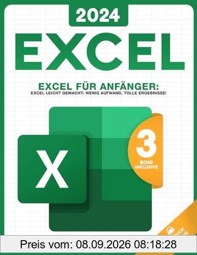Excel für Anfänger: Excel leicht gemacht: Wenig Aufwand, tolle Ergebnisse!