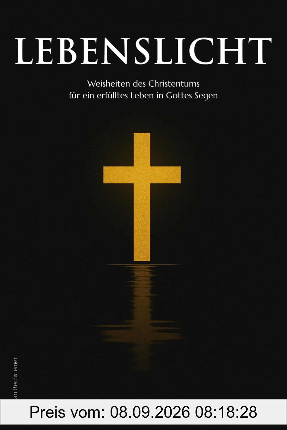Lebenslicht: Weisheiten des Christentums für ein erfülltes Leben in Gottes Segen