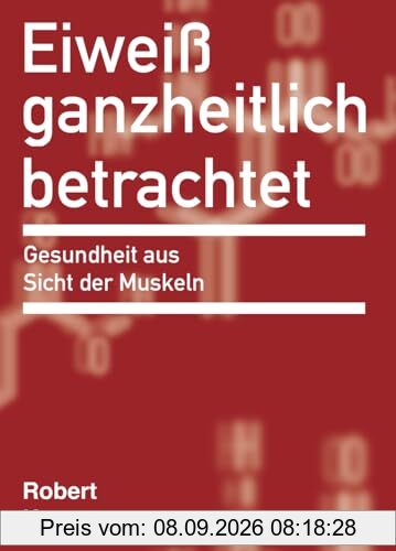 Eiweiß ganzheitlich betrachtet: Gesundheit aus Sicht der Muskeln