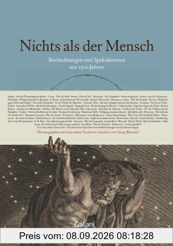 Nichts als der Mensch: Beobachtungen und Spekulationen aus 2500 Jahren