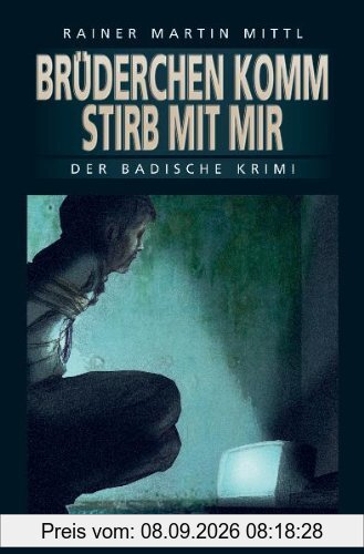 Brüderchen komm stirb mit mir (Der Badische Krimi)