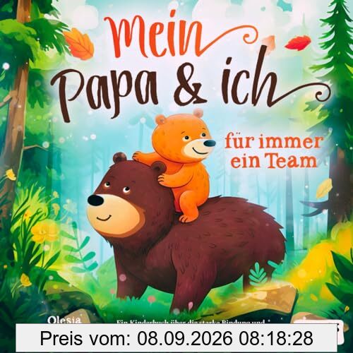 Mein Papa und ich - für immer ein Team: Ein Kinderbuch über die starke Bindung und Liebe zwischen Vater und Kind
