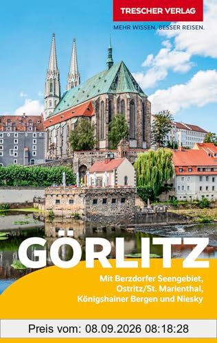 TRESCHER Reiseführer Görlitz: Sehenswürdigkeiten, Kultur, Szene, Umland, Reiseinfos