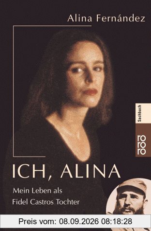 Ich, Alina. Mein Leben als Fidel Castros Tochter.