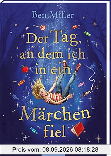 Der Tag, an dem ich in ein Märchen fiel: Kinderbuch ab 8 Jahre | Der Bestseller aus England – voller Humor, Abenteuer und Magie!